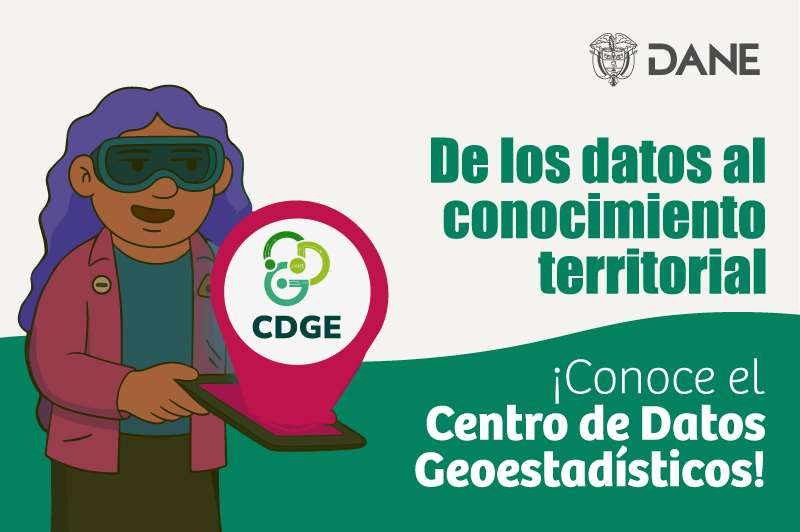Conozca el Centro de Datos Geoestadísticos del DANE y fortalezca la toma de decisiones basada en evidencia Conozca el Centro de Datos Geoestadísticos del DANE y fortalezca la toma de decisiones basada en evidencia