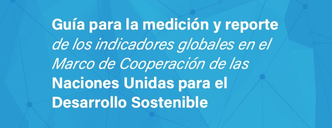 Se lanza la Guía para la medición y reporte de los indicadores globales de ODS