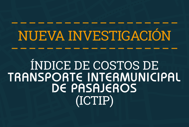 Nueva investigación: Índice de Costos de Transporte Intermunicipal de Pasajeros (ICTIP)