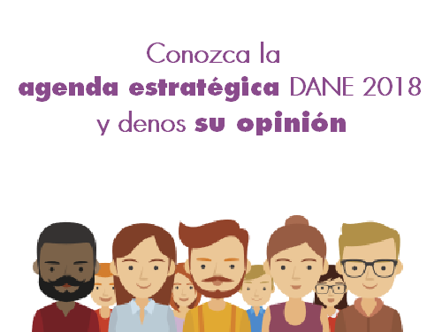 Haga parte de la construcción de las estrategias, planes y acciones del DANE para 2018