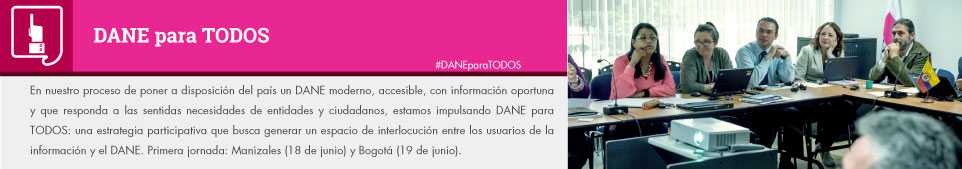 DANE para TODOS: una estrategia participativa que busca generar un espacio de interlocución entre los usuarios de la información y el DANE