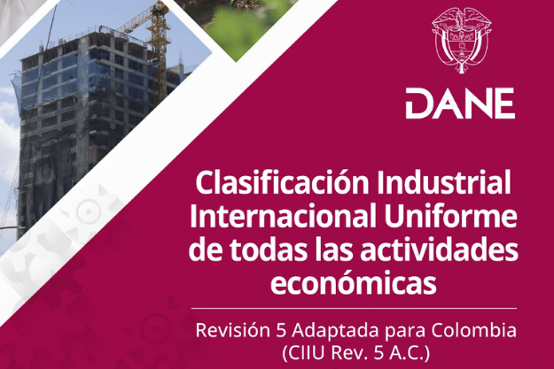 Proyecto Clasificación Industrial Internacional Uniforme de Todas las Actividades Económicas Revisión 5 Adaptada para Colombia Proyecto Clasificación Industrial Internacional Uniforme de Todas las Actividades Económicas Revisión 5 Adaptada para Colombia